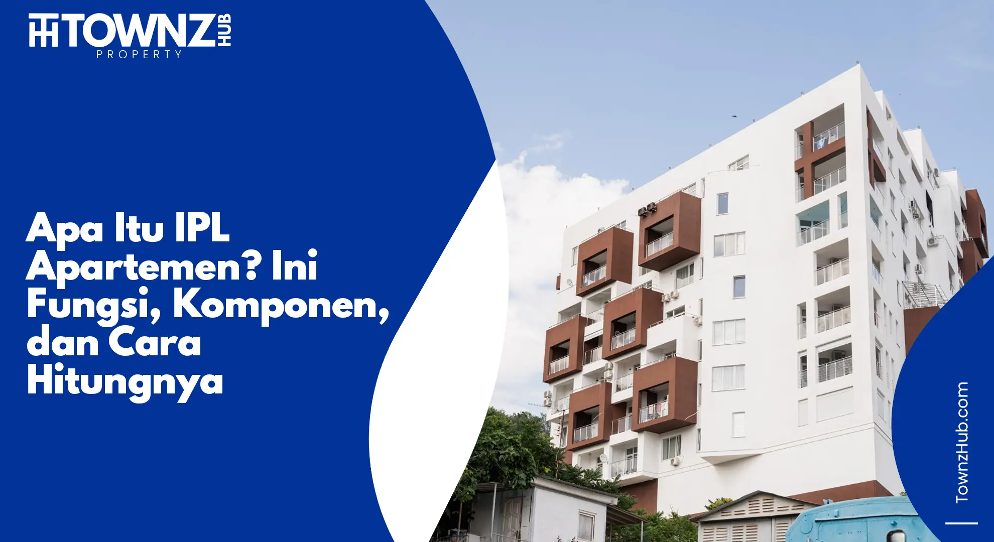 Apa Itu IPL Apartemen? Ini Fungsi, Komponen, dan Cara Hitungnya - cover artikel