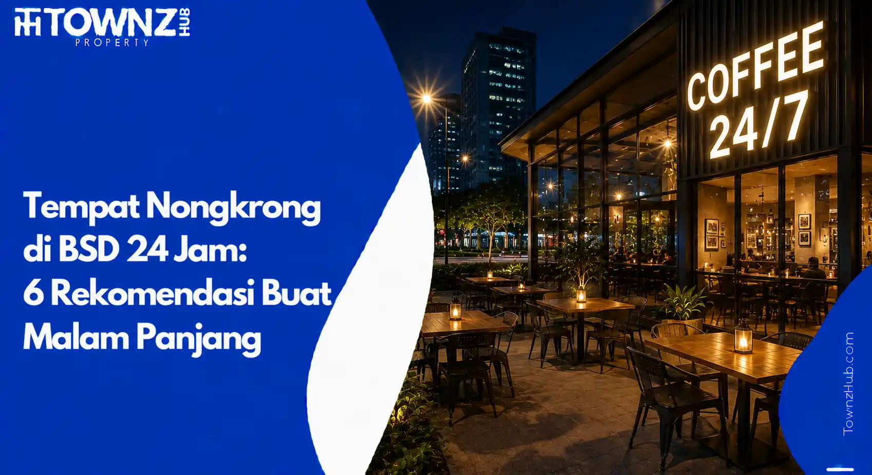 Tempat Nongkrong di BSD 24 Jam: 6 Rekomendasi Buat Malam Panjang - cover artikel