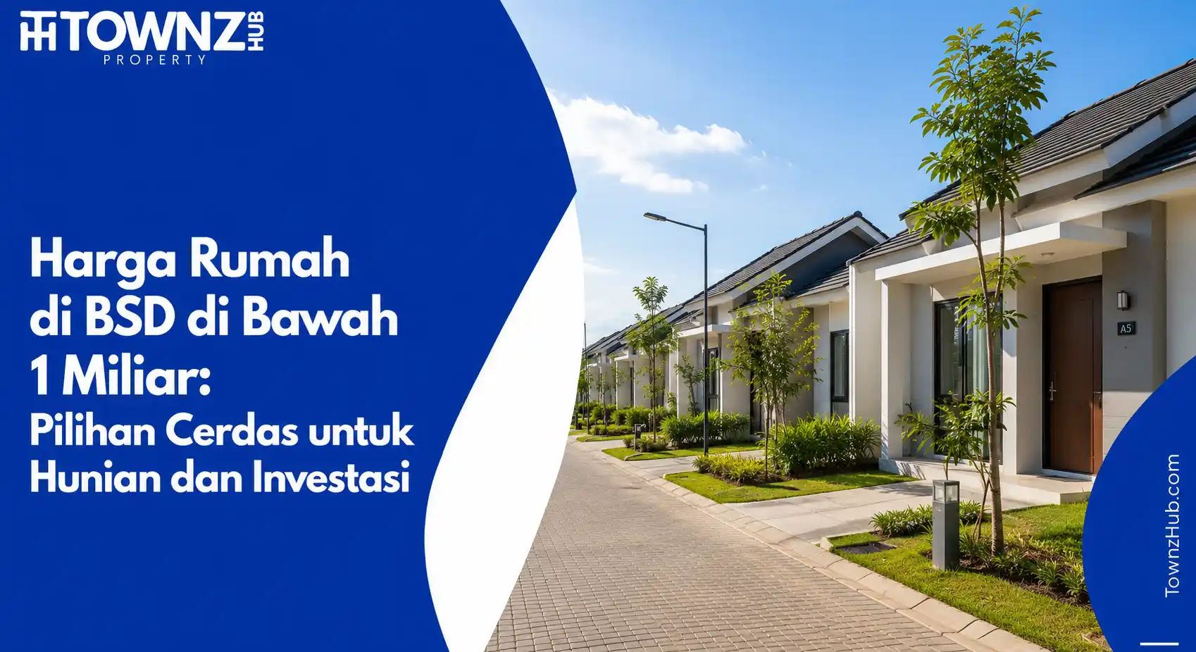 Harga Rumah di BSD di Bawah 1 Miliar: Pilihan Cerdas untuk Hunian dan Investasi - cover artikel
