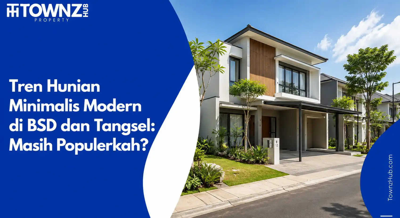 Tren Hunian Minimalis Modern di BSD dan Tangsel: Masih Populerkah? - cover artikel