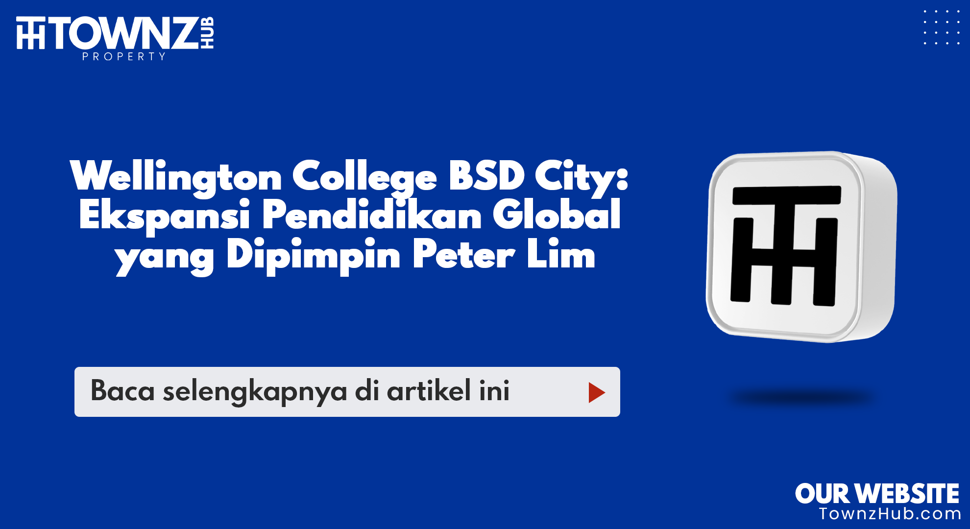 Wellington College BSD City: Ekspansi Pendidikan Global yang Dipimpin Peter Lim - cover artikel
